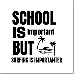 School is important but surfing is importanter Posters and Art